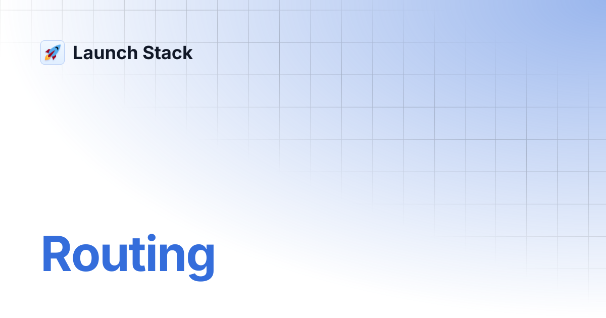 Routing launch stack